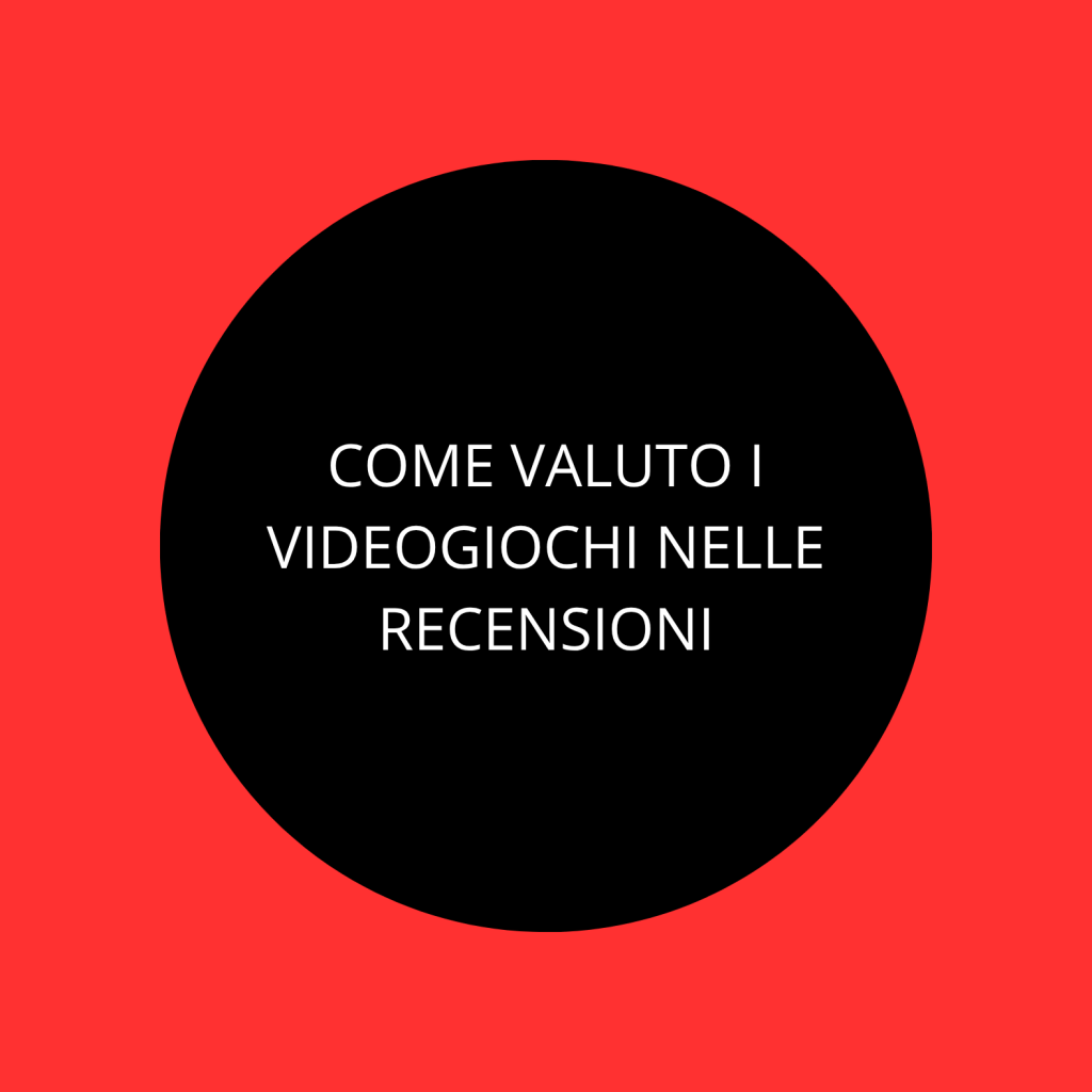 Come valuto i videogiochi nelle&nbsp;recensioni